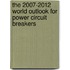 The 2007-2012 World Outlook for Power Circuit Breakers