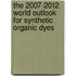 The 2007-2012 World Outlook for Synthetic Organic Dyes