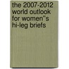 The 2007-2012 World Outlook for Women''s Hi-Leg Briefs door Inc. Icon Group International
