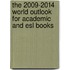The 2009-2014 World Outlook For Academic And Esl Books