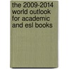 The 2009-2014 World Outlook For Academic And Esl Books by Inc. Icon Group International