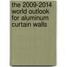 The 2009-2014 World Outlook for Aluminum Curtain Walls door Inc. Icon Group International