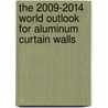 The 2009-2014 World Outlook for Aluminum Curtain Walls by Inc. Icon Group International