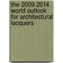 The 2009-2014 World Outlook for Architectural Lacquers
