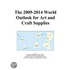 The 2009-2014 World Outlook for Art and Craft Supplies