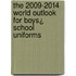 The 2009-2014 World Outlook for Boys¿ School Uniforms