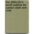 The 2009-2014 World Outlook for Carbon Steel Wire Rods