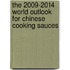 The 2009-2014 World Outlook for Chinese Cooking Sauces