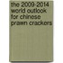 The 2009-2014 World Outlook for Chinese Prawn Crackers