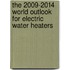 The 2009-2014 World Outlook for Electric Water Heaters
