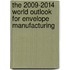 The 2009-2014 World Outlook for Envelope Manufacturing
