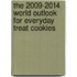 The 2009-2014 World Outlook for Everyday Treat Cookies