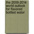 The 2009-2014 World Outlook for Flavored Bottled Water