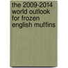 The 2009-2014 World Outlook for Frozen English Muffins door Inc. Icon Group International