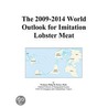 The 2009-2014 World Outlook for Imitation Lobster Meat door Inc. Icon Group International