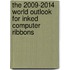 The 2009-2014 World Outlook for Inked Computer Ribbons
