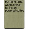 The 2009-2014 World Outlook for Instant Powered Coffee by Inc. Icon Group International