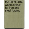 The 2009-2014 World Outlook for Iron and Steel Forging by Inc. Icon Group International