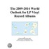 The 2009-2014 World Outlook For Lp Vinyl Record Albums