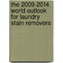 The 2009-2014 World Outlook for Laundry Stain Removers