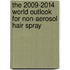 The 2009-2014 World Outlook for Non-Aerosol Hair Spray