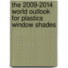 The 2009-2014 World Outlook for Plastics Window Shades door Inc. Icon Group International
