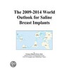 The 2009-2014 World Outlook for Saline Breast Implants door Inc. Icon Group International