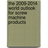 The 2009-2014 World Outlook for Screw Machine Products by Inc. Icon Group International