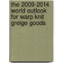 The 2009-2014 World Outlook for Warp Knit Greige Goods