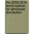The 2009-2014 World Outlook for Wholesale Distribution