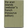 The Aran Islands (Webster''s French Thesaurus Edition) door Inc. Icon Group International