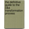 The Definitive Guide to the C&A Transformation Process door Dr Julie Mehan Wayne Krush
