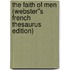 The Faith of Men (Webster''s French Thesaurus Edition)