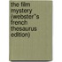 The Film Mystery (Webster''s French Thesaurus Edition)