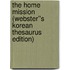 The Home Mission (Webster''s Korean Thesaurus Edition)