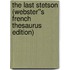 The Last Stetson (Webster''s French Thesaurus Edition)