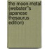 The Moon Metal (Webster''s Japanese Thesaurus Edition)