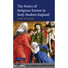 The Poetry of Religious Sorrow in Early Modern England by Gary Kuchar