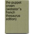 The Puppet Crown (Webster''s French Thesaurus Edition)