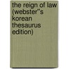The Reign of Law (Webster''s Korean Thesaurus Edition) by Inc. Icon Group International