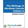 The Writings Of Abraham Lincoln, Volume Ii (1843-1858) door Abraham Lincoln