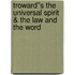 Troward''s The Universal Spirit & The Law and the Word
