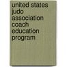 United States Judo Association Coach Education Program by Christopher Dewey