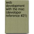 Web Development with the Mac (Developer Reference #21)
