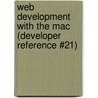 Web Development with the Mac (Developer Reference #21) by Sons'