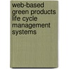 Web-Based Green Products Life Cycle Management Systems by Unknown