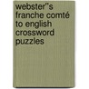 Webster''s Franche Comté to English Crossword Puzzles door Inc. Icon Group International