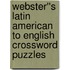Webster''s Latin American to English Crossword Puzzles