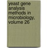 Yeast Gene Analysis Methods in Microbiology, Volume 26 door Onbekend