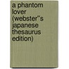 A Phantom Lover (Webster''s Japanese Thesaurus Edition) door Inc. Icon Group International